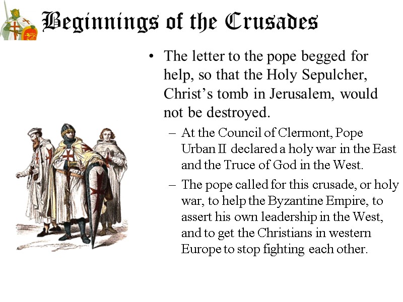 Beginnings of the Crusades The letter to the pope begged for help, so that